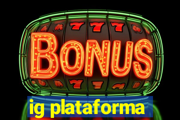ig plataforma